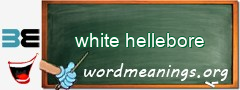 WordMeaning blackboard for white hellebore